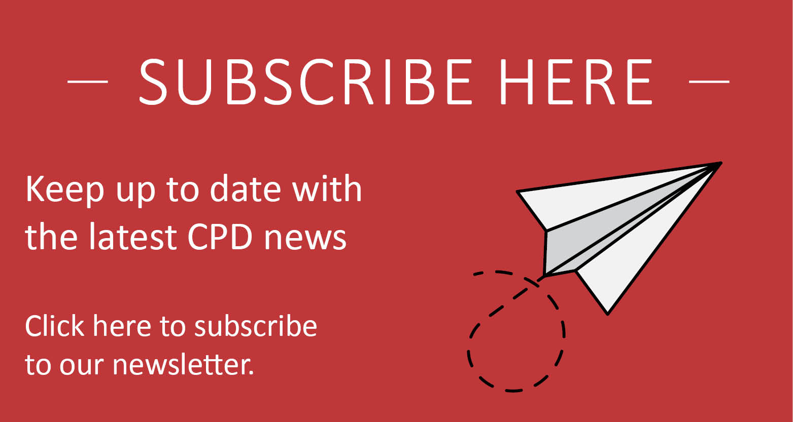 Subscribe for more information on our CPD